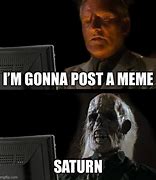 Image result for Bruh Who Tf Are You Saturn Meme