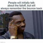 Image result for Bounce Back Meme