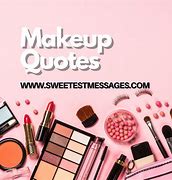 Image result for Girly Makeup Quotes