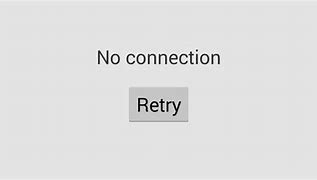 Image result for No Connection Screen