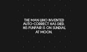 Image result for The Inventor of Auto Correct Has Died Meme