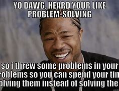 Image result for Hears the Problem Meme