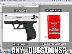 Image result for Any Questions Gun Meme