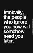 Image result for Just Ignore People Quotes