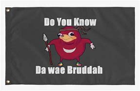 Image result for Do You Know Da Wae Bruddah