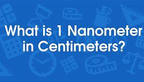 Image result for Nanometers to Centimeters Conversion