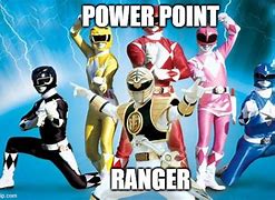 Image result for PowerPoint Ranger Meme