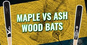 Image result for Ash vs Maple Baseball Bat