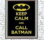 Image result for Keep Calm and Call Batman
