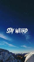 Image result for Stay Weird Phone Case