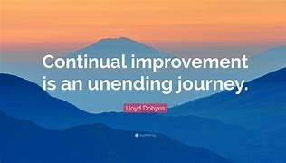 Image result for Continuous Improvement Is a Journey