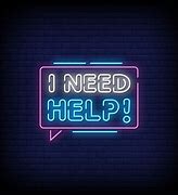 Image result for I Need Your Help Please