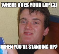 Image result for Lap View Meme