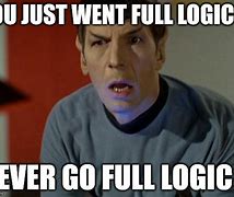 Image result for Spock Logic Meme