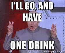 Image result for Time for a Drink Meme