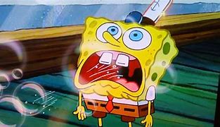 Image result for Spongebob Yelling Scene