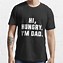 Image result for I'm a Dad T-Shirt