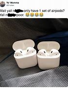 Image result for AirPod Rich Memes