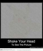 Image result for Shake Your Head to See the Picture