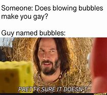 Image result for That One Guy Named Bubbles Meme