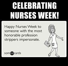 Image result for Nurses Nursing Week Memes