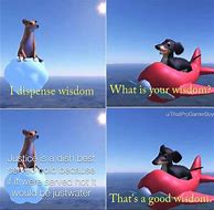 Image result for That's a Good Wisdom Meme