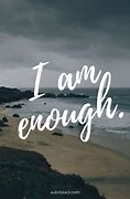 Image result for I AM Enough Quotes