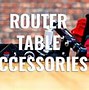 Image result for Router Table Accessories