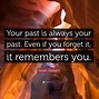 Image result for Forgetting the Past Quotes
