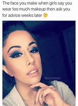 Image result for Too Much Makeup Quotes