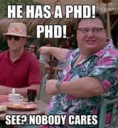 Image result for PhD Funny Memes
