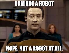 Image result for Star Trek Data Meme Prove Not a Robot
