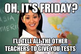 Image result for Friday Teacher Meme
