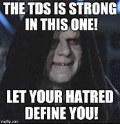 Image result for TDS Is Strong Meme
