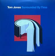 Image result for Tom Jones Surrounded by Time Album
