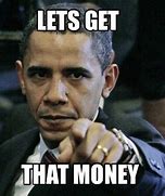 Image result for Get This Money Meme