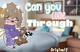 Image result for Come through Meme