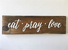 Image result for Eat Pray Love Sign