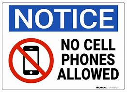 Image result for Cell Phones Not Allowed Sign