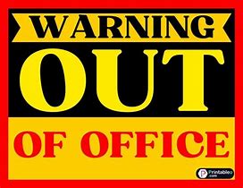 Image result for Out of Office Signs Printable