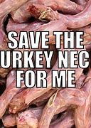 Image result for Turkey Neck Meme