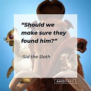 Image result for Sid Sloth Quotes