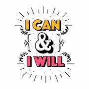 Image result for Yes I Will I Can
