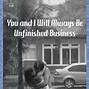 Image result for Unfinished Business Quotes