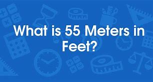 Image result for 55 Meters to Feet