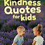 Image result for Kindness Quotes for Kids Printable