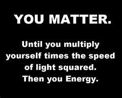 Image result for Matter/Energy Meme