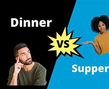 Image result for What Is the Difference Between Dinner Supper