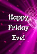 Image result for Happy Friday Eve Graphics