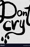 Image result for Don't Cry Meme